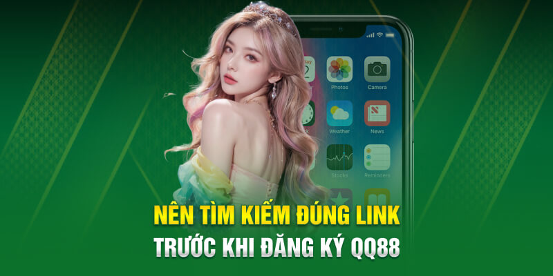 Nên tìm kiếm đúng link trước khi đăng ký QQ88 