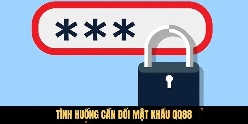 Liệt kê tình huống hội viên nên đổi mật khẩu QQ88