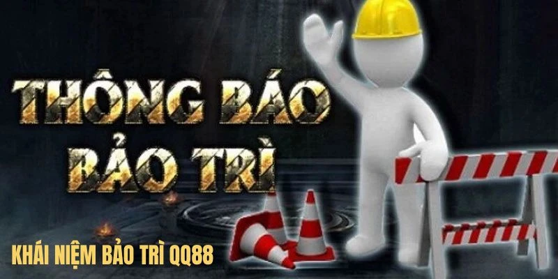 Tìm hiểu khái niệm bảo trì QQ88