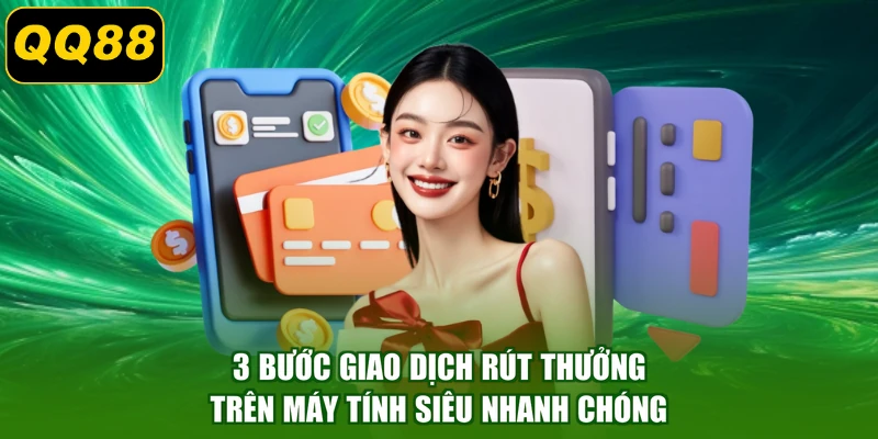 3 bước giao dịch rút thưởng trên máy tính siêu nhanh chóng
