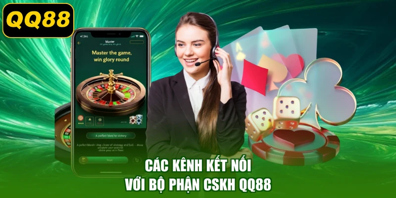 Các kênh kết nối với bộ phận CSKH QQ88