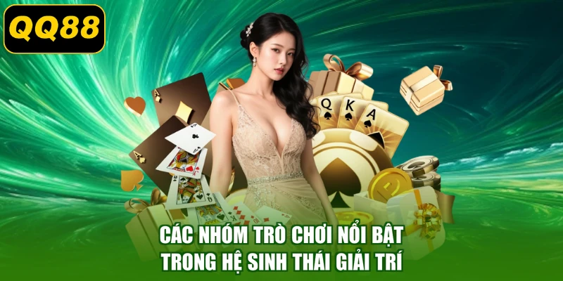 Các nhóm trò chơi nổi bật trong hệ sinh thái giải trí