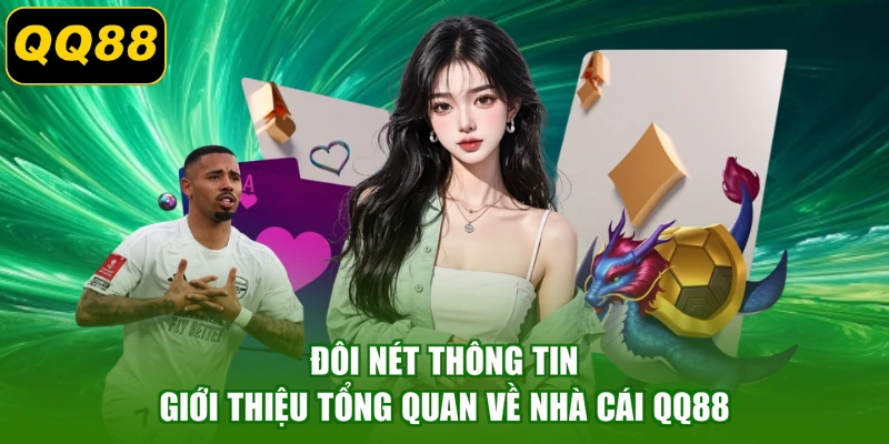 Đôi nét thông tin giới thiệu tổng quan về nhà cái QQ88