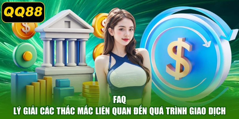 FAQ - Lý giải các thắc mắc liên quan đến quá trình giao dịch