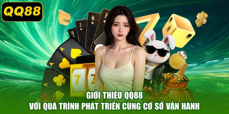 Giới thiệu QQ88 với quá trình phát triển cùng cơ sở vận hành