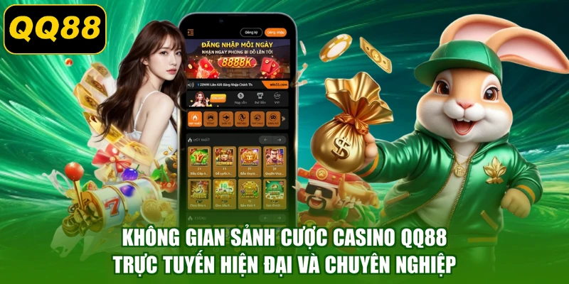 Không gian sảnh cược Casino QQ88 trực tuyến hiện đại và chuyên nghiệp