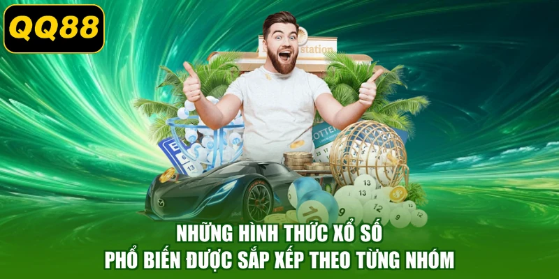 Những hình thức xổ số phổ biến được sắp xếp theo từng nhóm