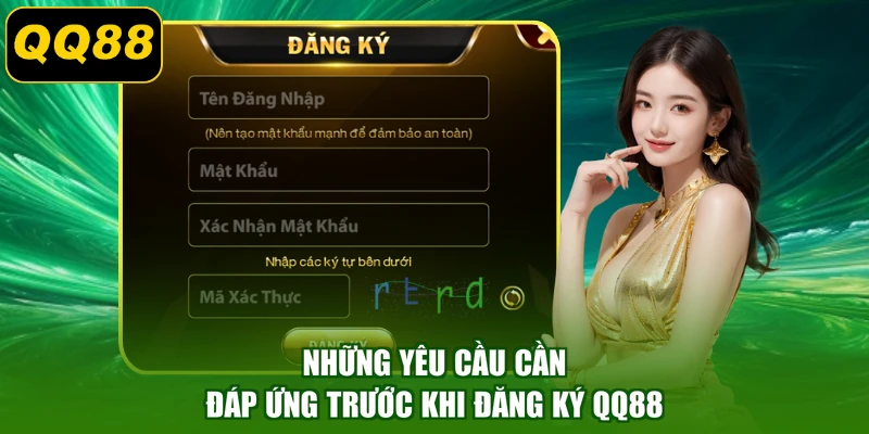 Những yêu cầu cần đáp ứng trước khi đăng ký QQ88