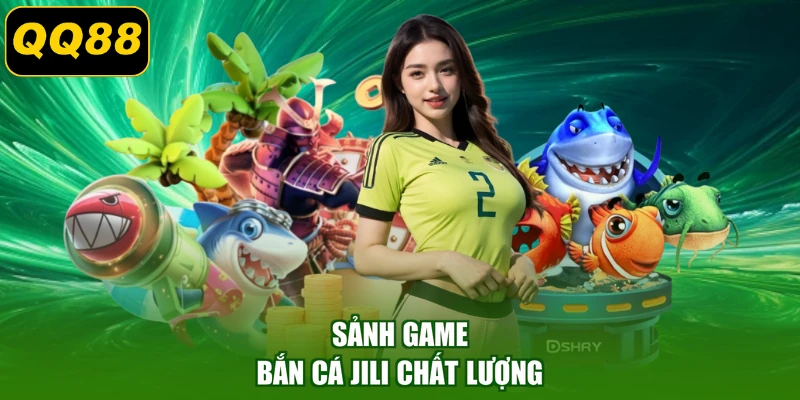 Sảnh game bắn cá JILI chất lượng