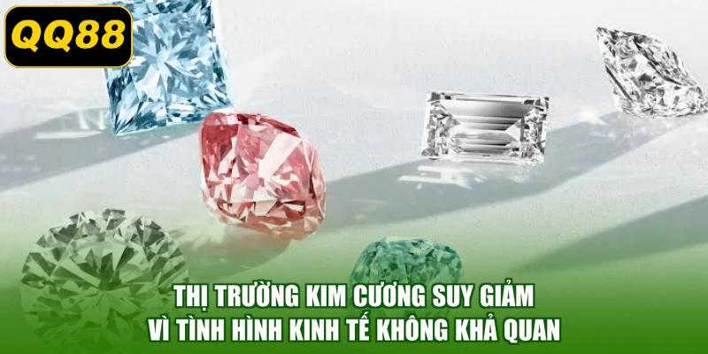 Thị trường kim cương suy giảm vì tình hình kinh tế không khả quan