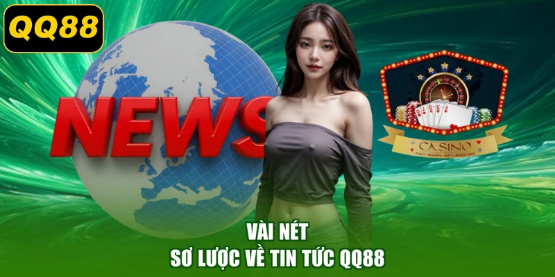 Vài nét sơ lược về tin tức QQ88